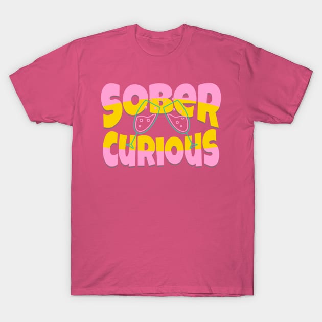 SOBER CURIOUS ALCOHOL FREE COCKTAIL DRINK GLASSES T-Shirt by DAZu